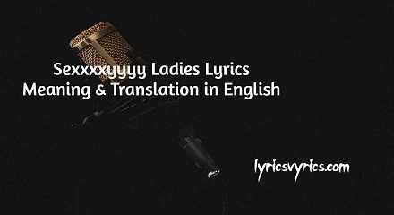 sexxxxyyyy ladies song lyrics|Lyrics containing the term: sexxxxyyyy+ladies+lyrics+romanized